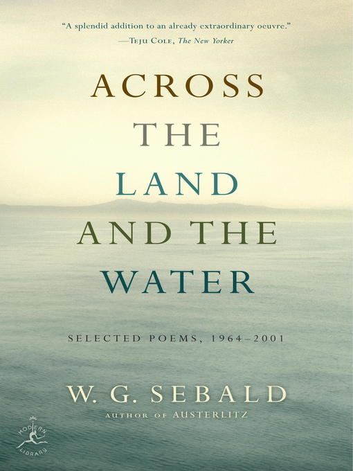 Title details for Across the Land and the Water by W.G. Sebald - Available